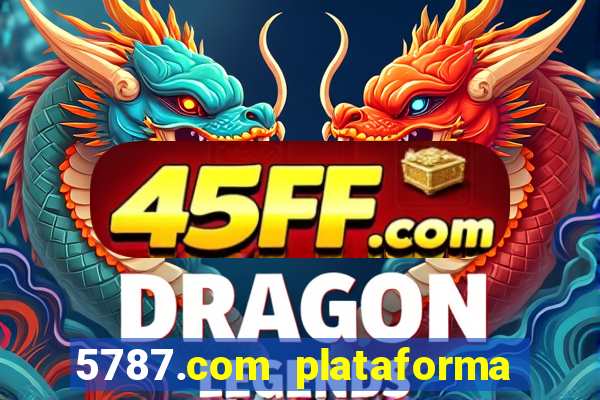 5787.com plataforma de jogos